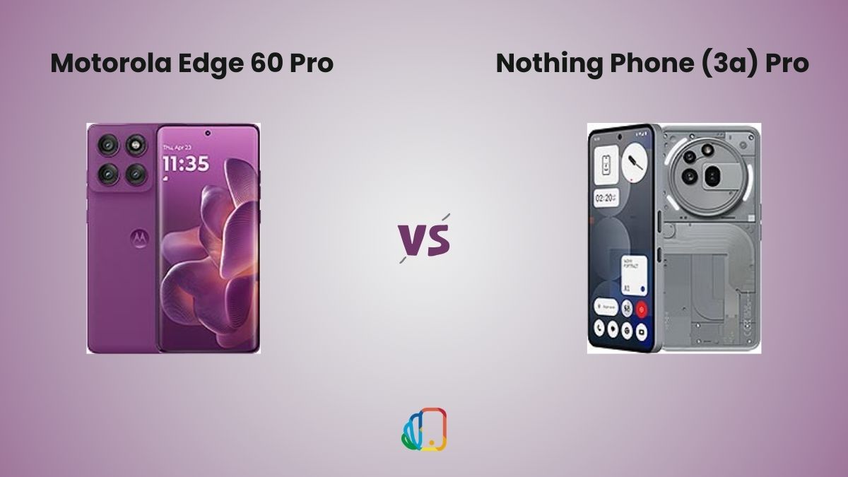 Motorola Edge 60 Pro vs Nothing Phone 3a Pro design, features, and performance comparison